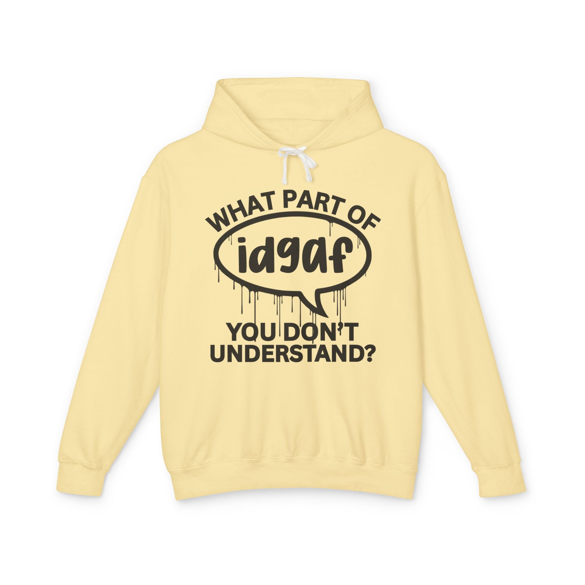 What Part of IDGAF You Don't Understand? Bold Statement Hoodie