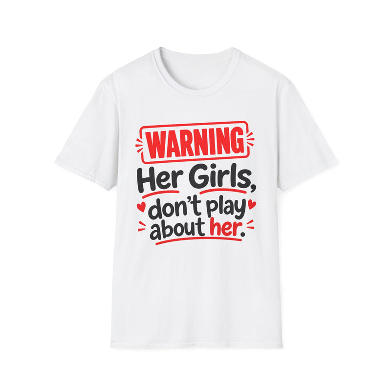 Warning — Her Girls Don’t Play About Her — Tee fabric detail close-up: lettering reading 'WARNING - HER GIRLS DON’T PLAY ABOUT HER'. Street Talk Designs family statement apparel.