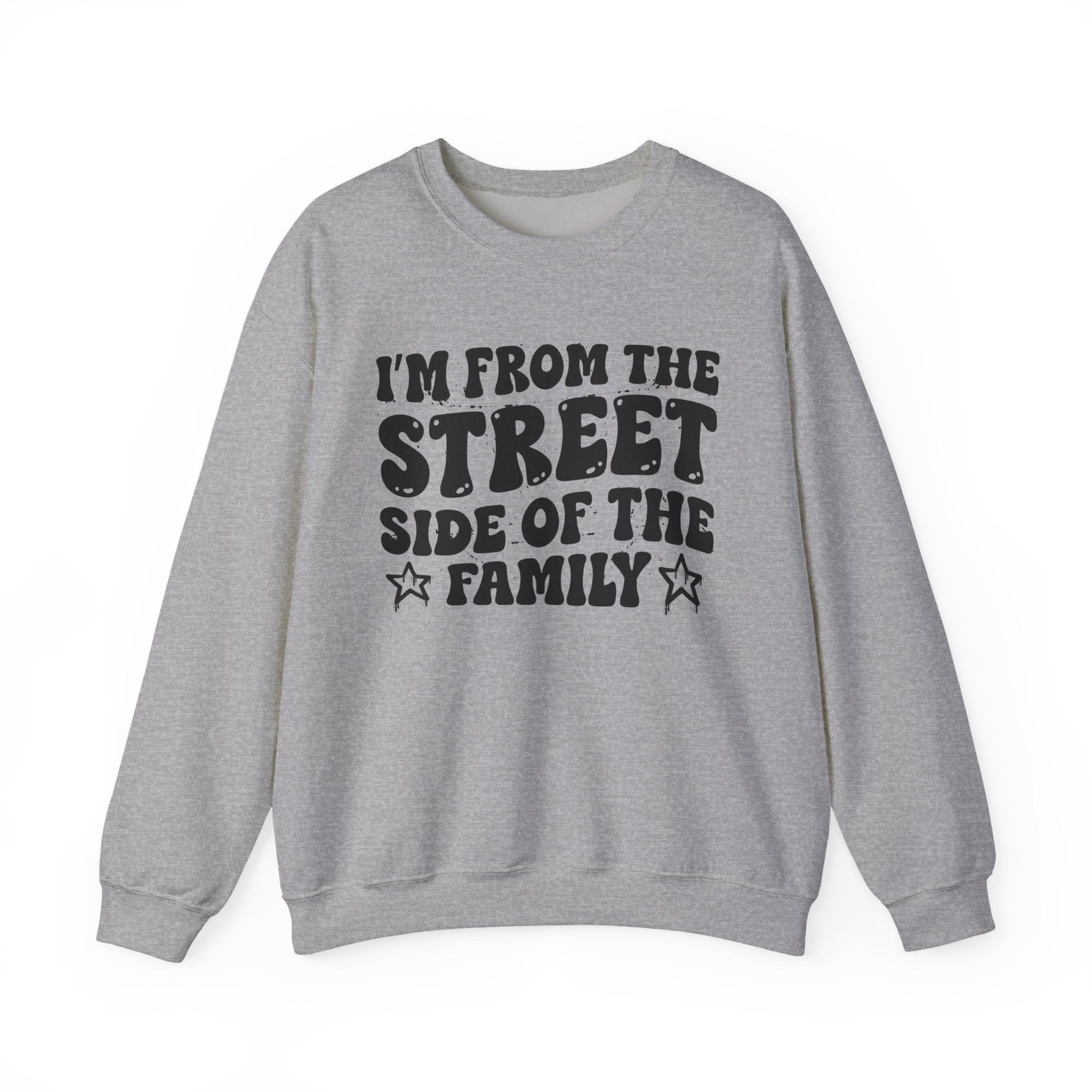 I'm From The Street Side of the Family — Funny Family Pride Sweatshirt