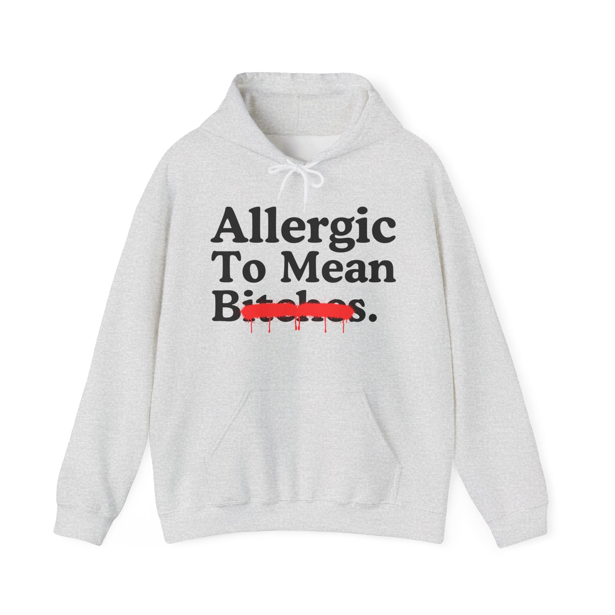 Allergic To Mean Bitches — Sarcastic Sassy Statement T-Shirt