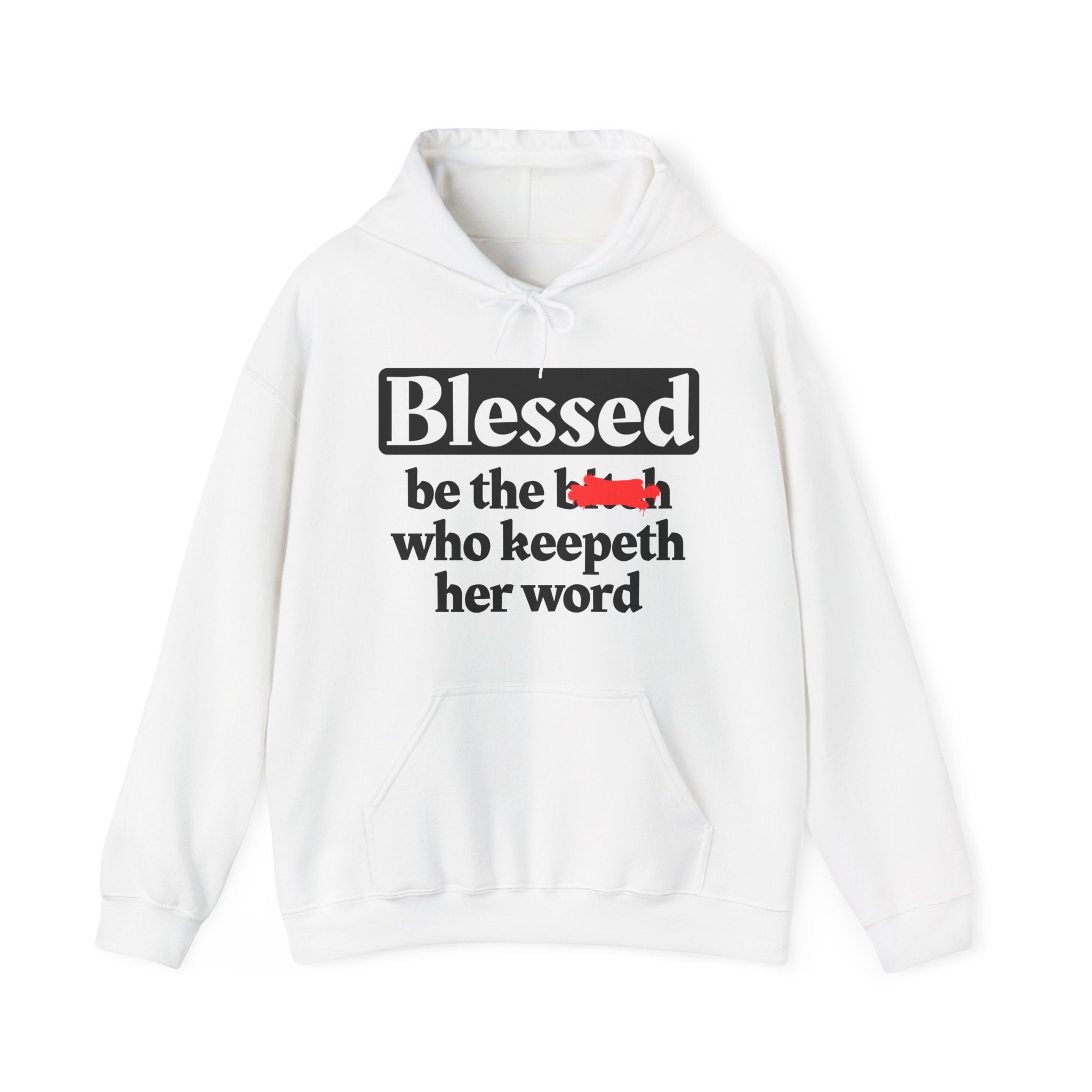 Blessed Be The Bitch Who Keepeth Her Word － Funny Inspirational Hoodie
