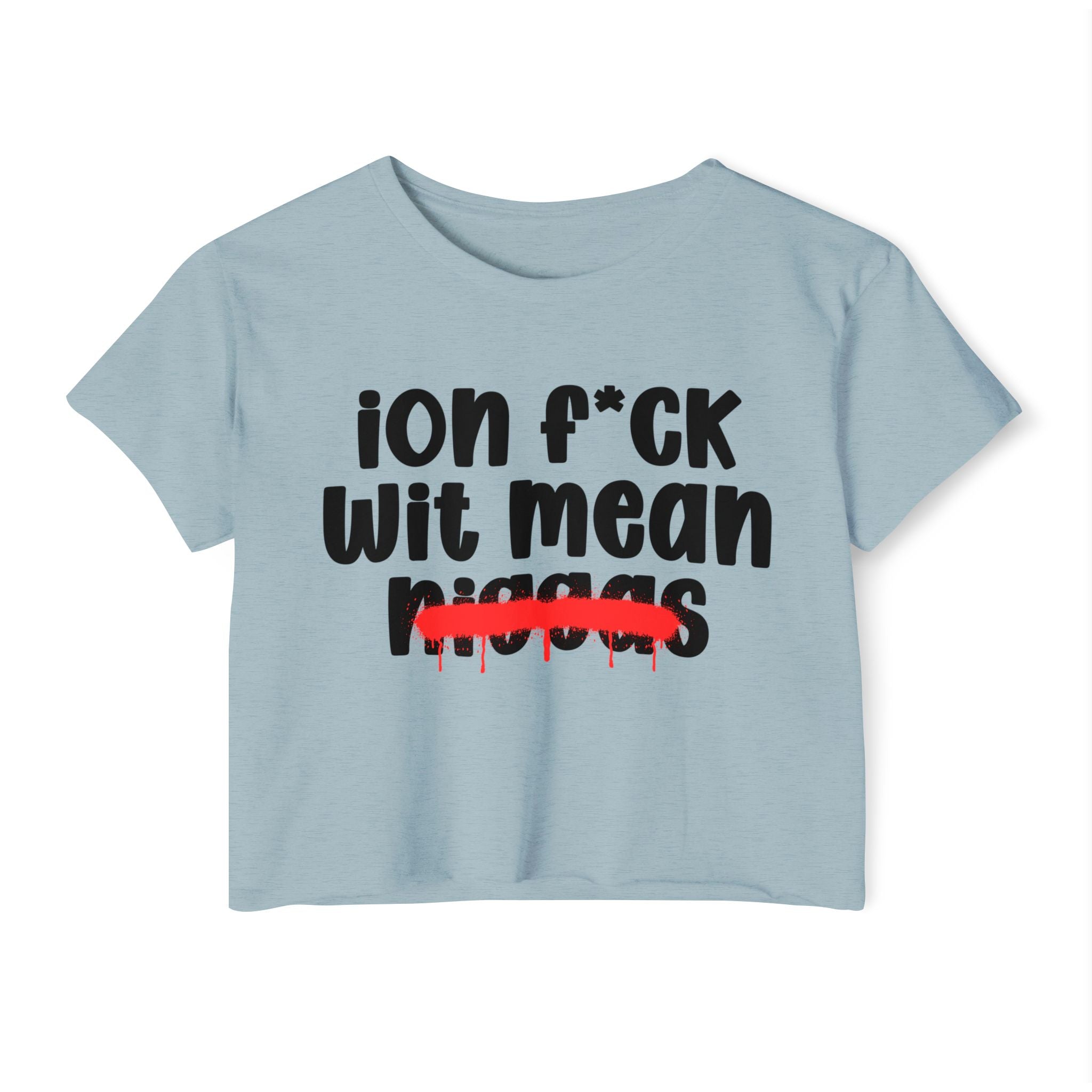 ION Fuck Wit Mean Niggas - Brutally Direct Statement Crop-top