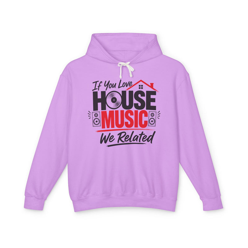 If You Love House Music We Related － House Music Lovers Hoodie