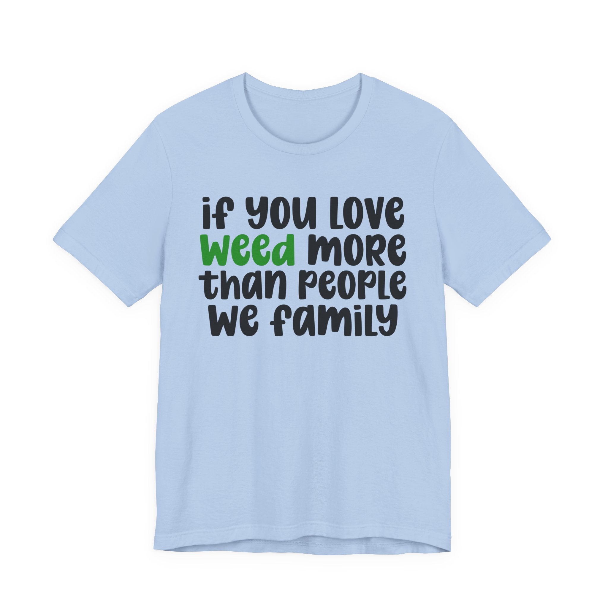 If You Love Weed More Than People T-Shirt — Funny Cannabis Graphic T‑Shirt