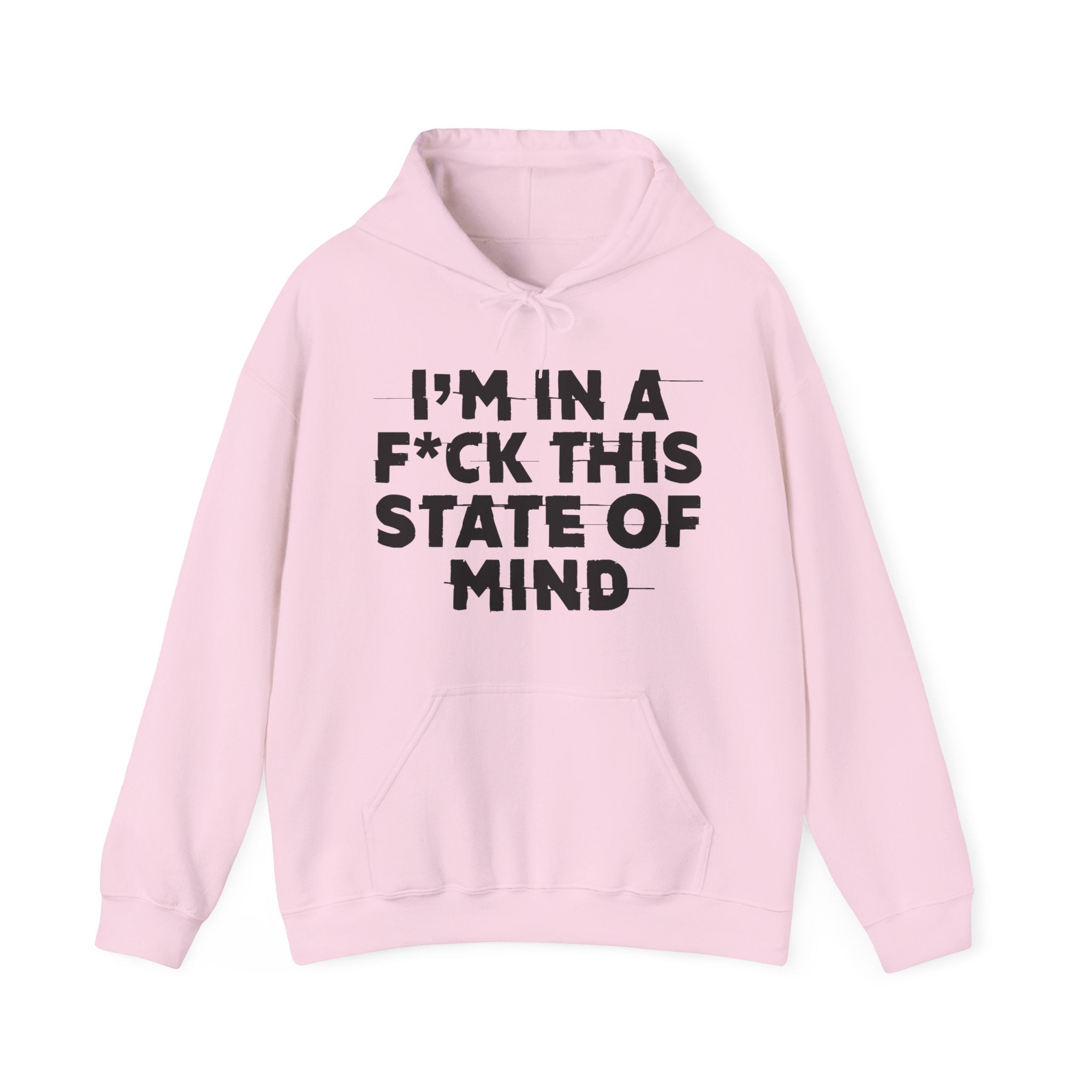I'm In A Fuck This State Of Mind – Energy Statement Hoodie