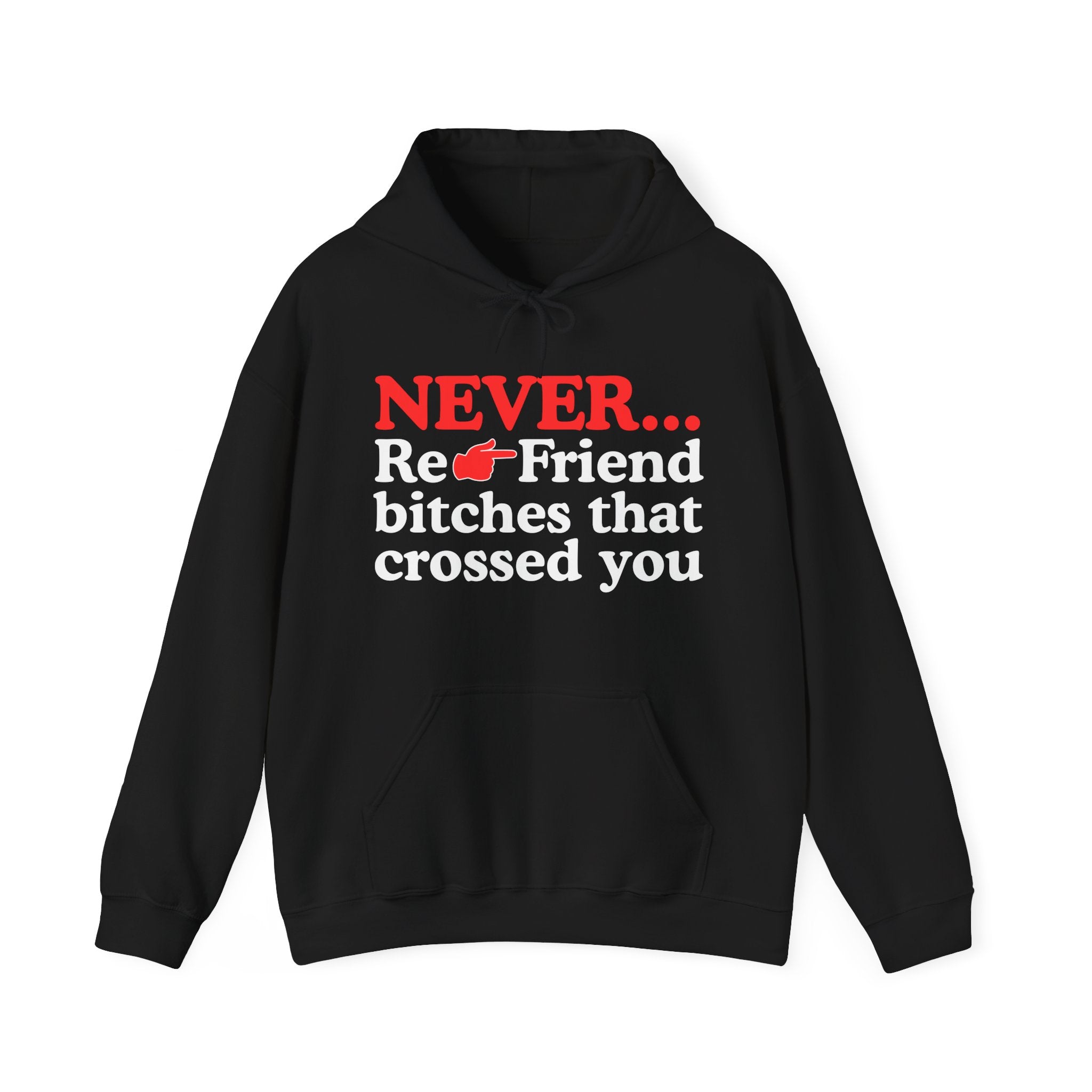 Never Re-Friend Bitches Crossed You — Street Code Hoodie