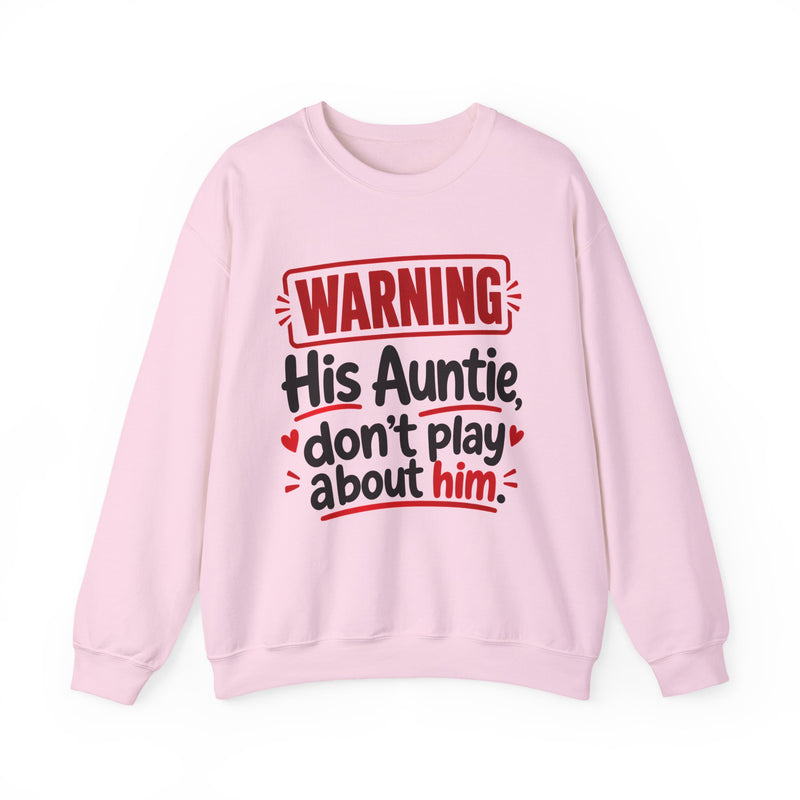 His Auntie, Don't Play About Him —  Funny Parent Child Sweatshirt