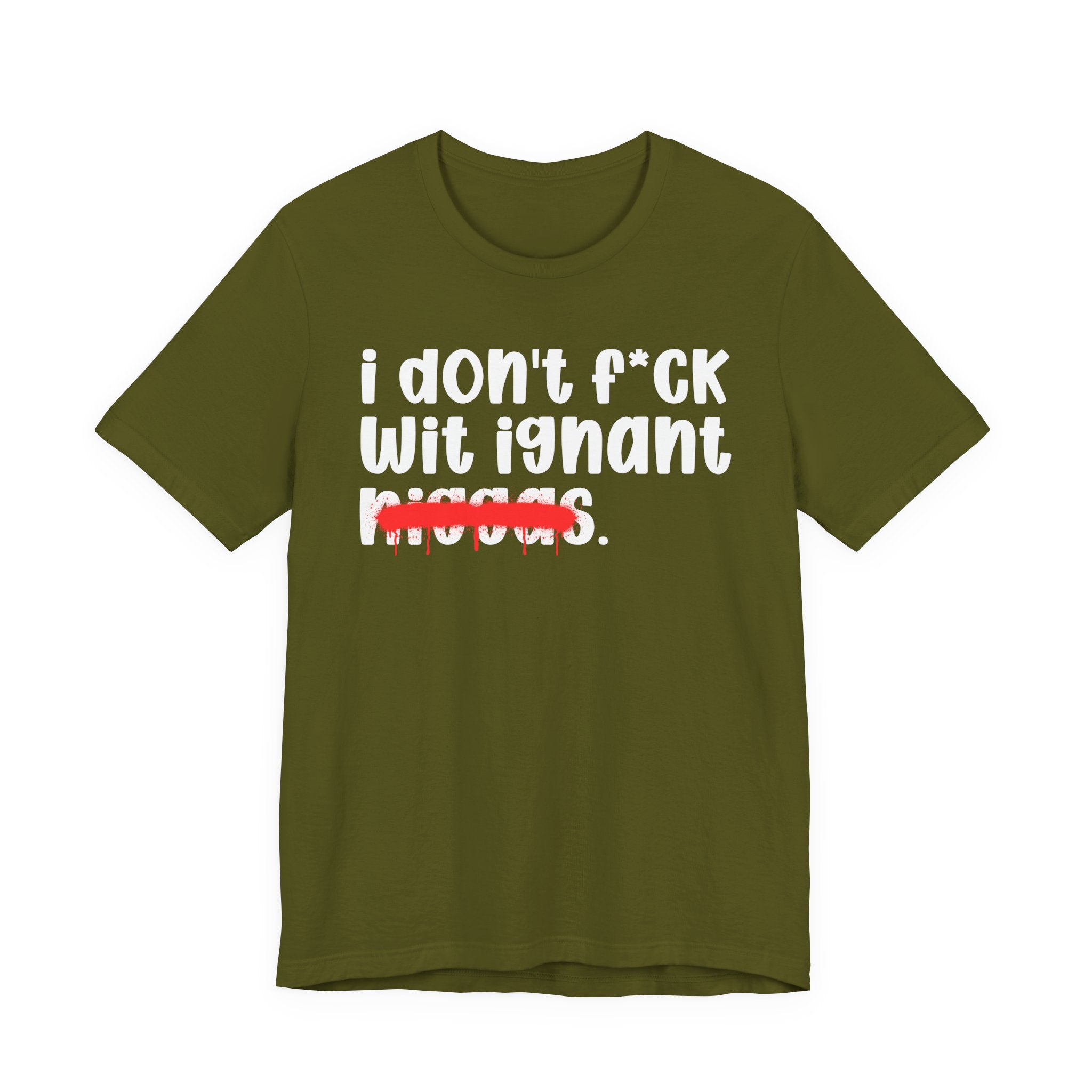 I Don't Fuck Wit Ignant Niggas - Brutally Direct Statement Tee