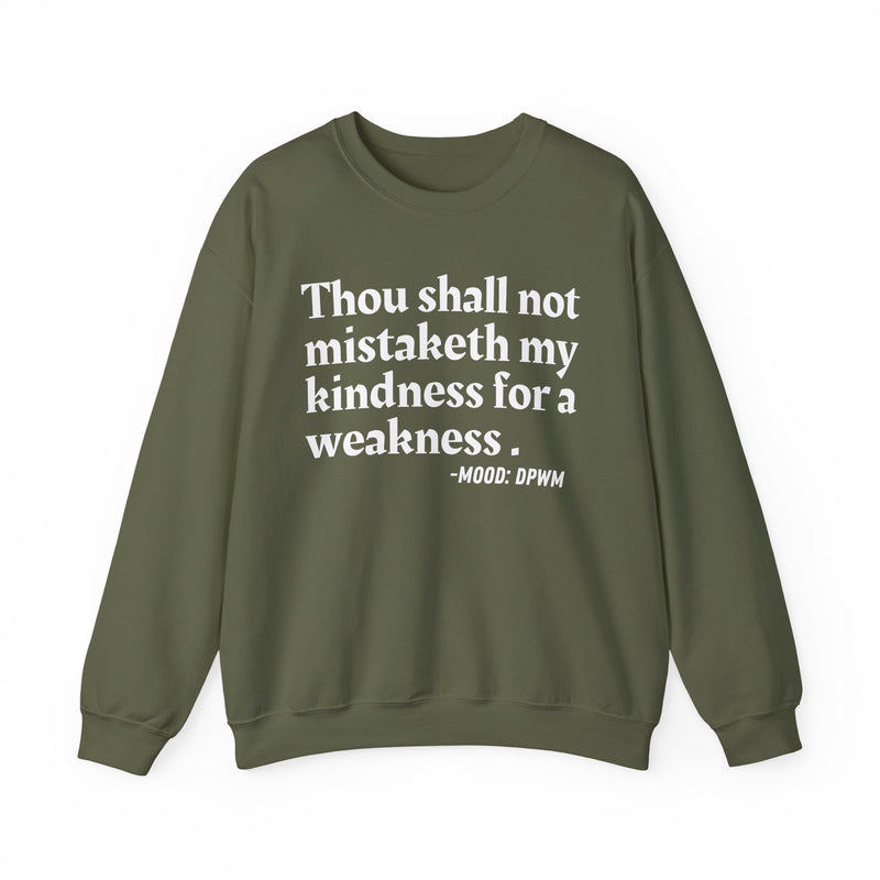 Sweatshirt with “THOU SHALL NOT MISTAKETH MY KINDNESS FOR A WEAKNESS” statement print