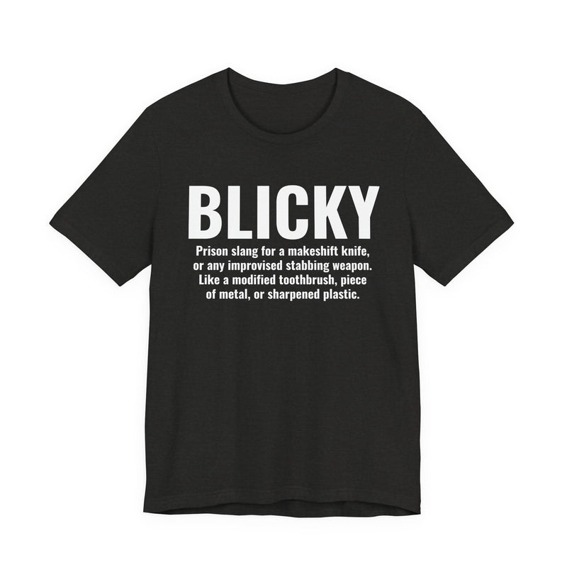 Blicky — Prison Slang Definition T-Shirt