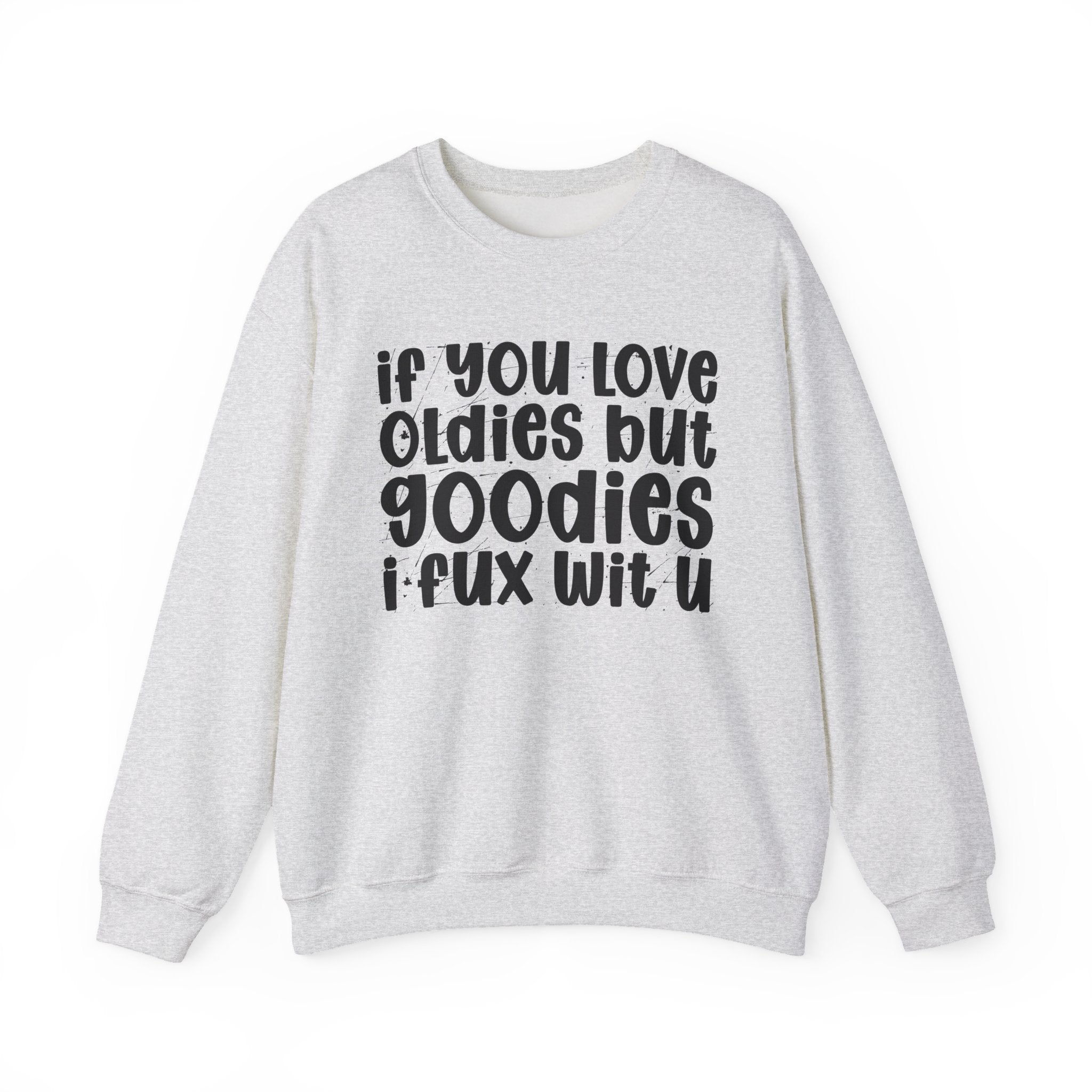 If You Love Oldies But Goodies I Fux Wit You - Reggaeton Fan Sweatshirt