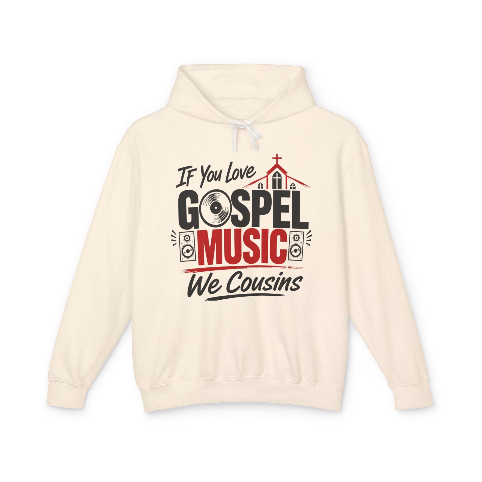 If You Love Gospel Music We Cousins － Gospel Music Lovers Hoodie