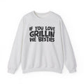 If You Love Grillin We Besties — Motivational Hustle Statement Sweatshirt