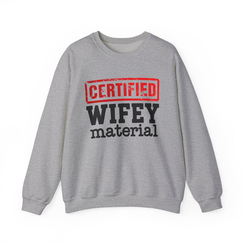 Certified Wifey Material－Marriage Minded Message Sweatshirt