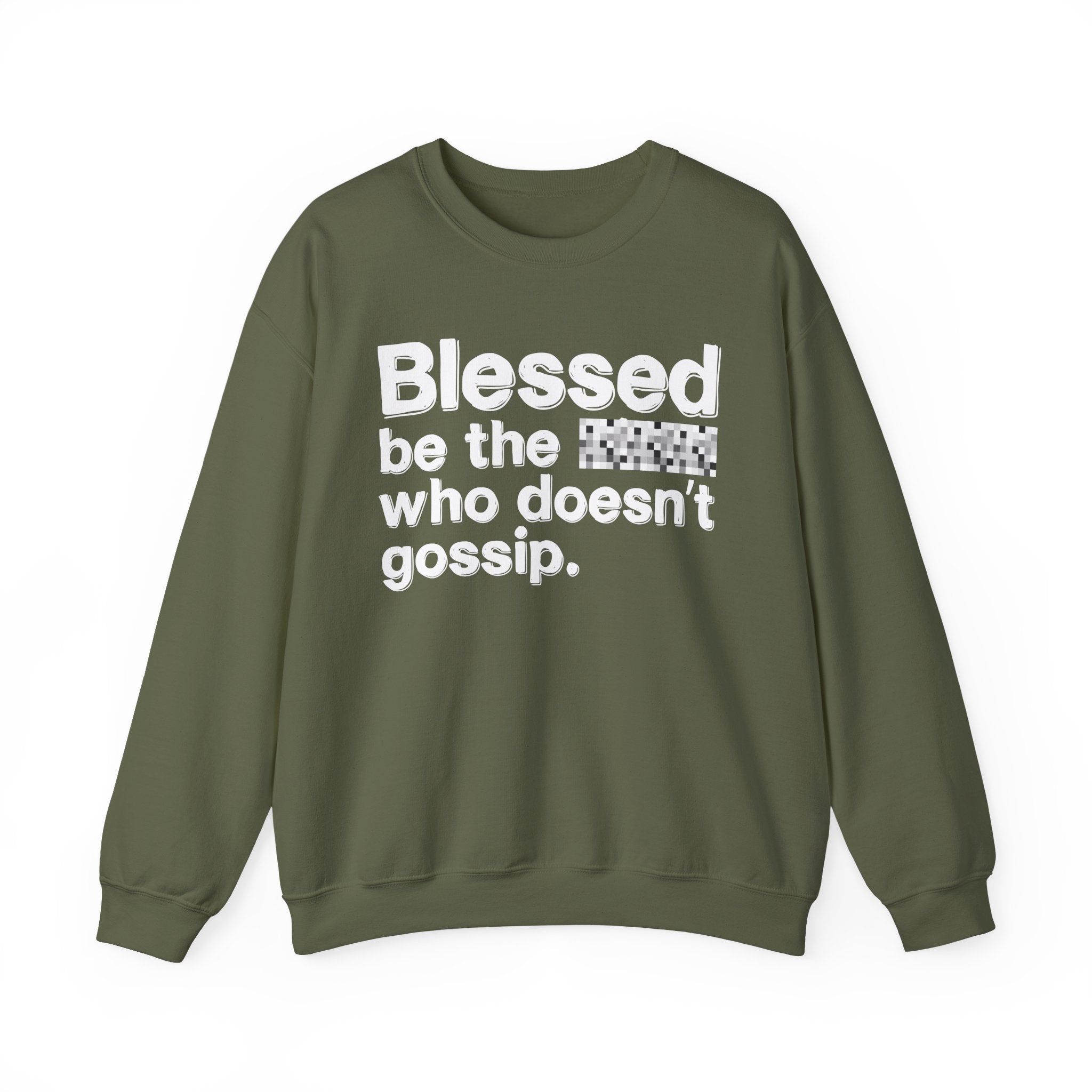 Blessed Be The Bitch Who Doesn't Gossip — Funny Inspirational Sweatshirt