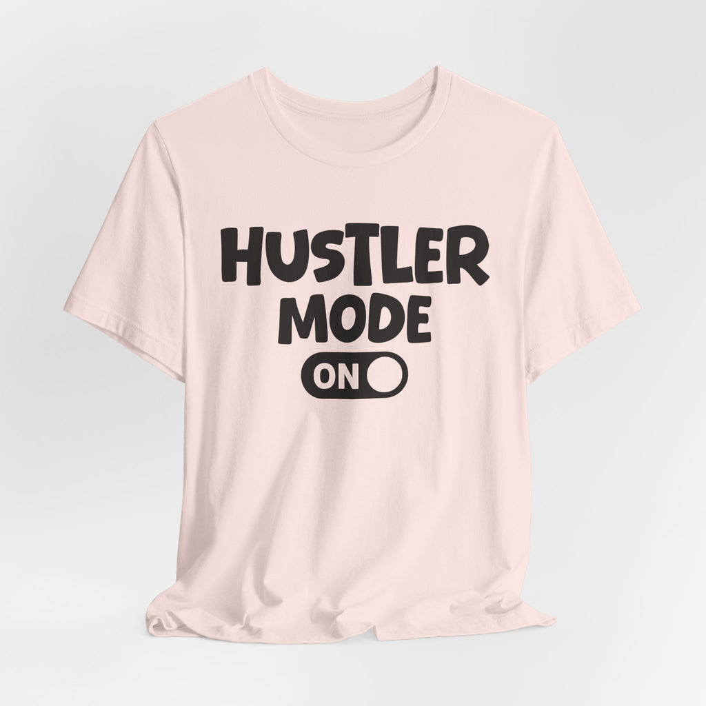 Hustler Mode On — Motivational Positive Graphic Tee