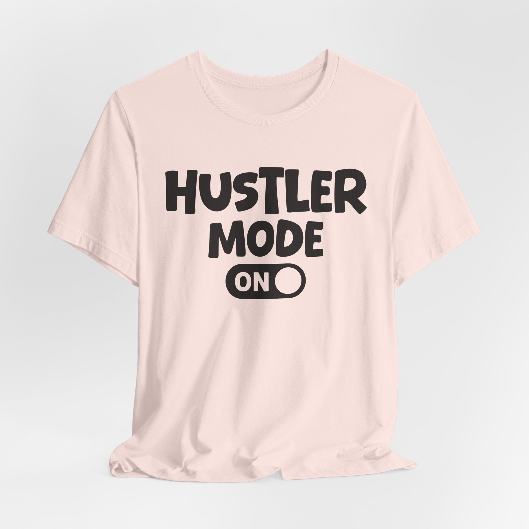 Hustler Mode On — Motivational Positive Graphic Tee