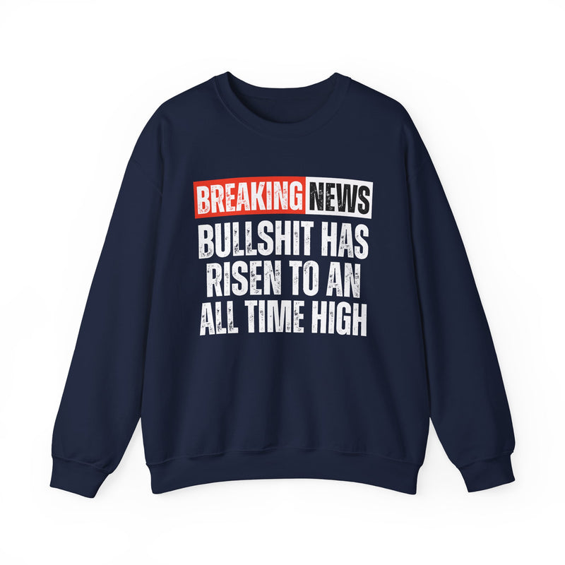 Breaking News: Bullshit Has Risen To An All Time High — Funny News Alert Sweatshirt