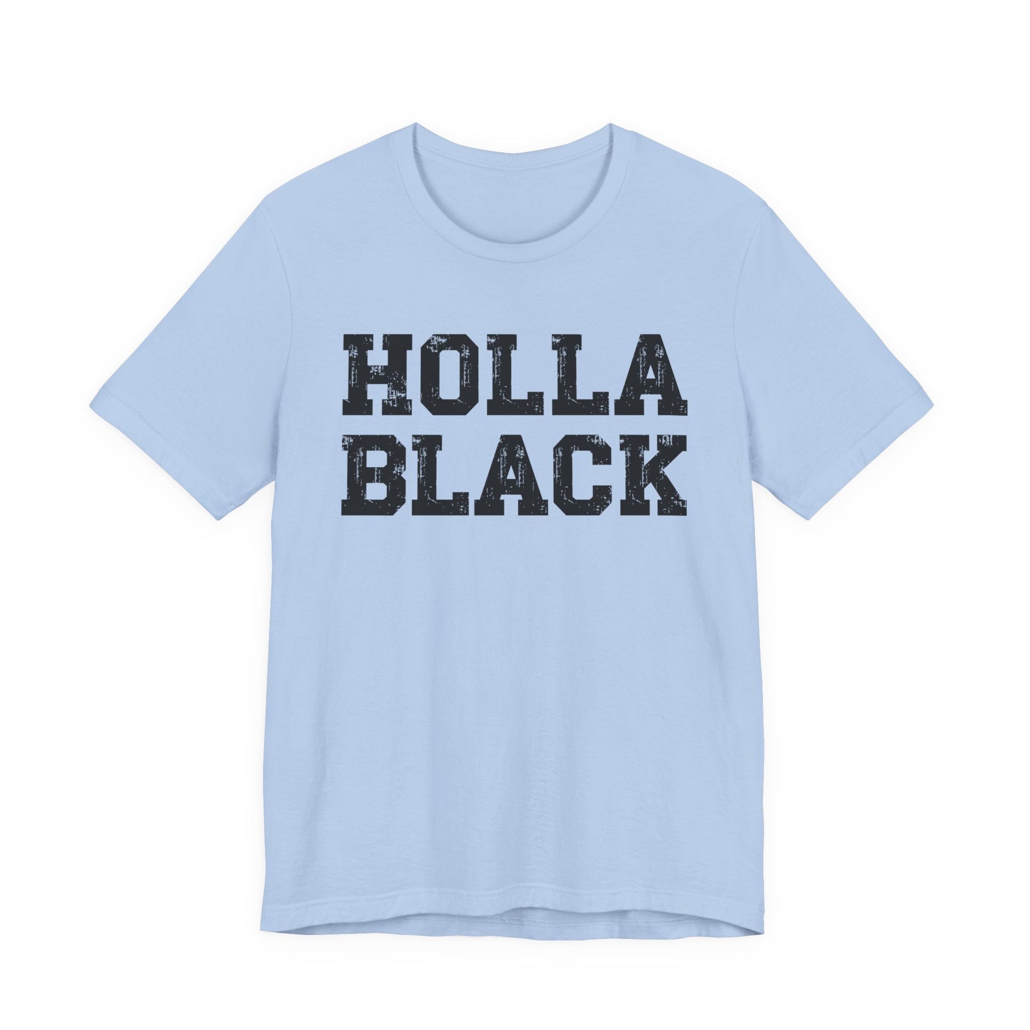 Holla Black — Humorous Quote Shirt