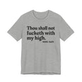Thou Shall Not Fucketh With My High Mood Tee —  Statement T-Shirt