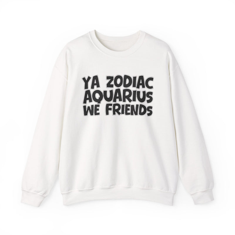 White sweatshirt with black hand-lettered YA ZODIAC AQUARIUS WE FRIENDS print, front flat-lay view