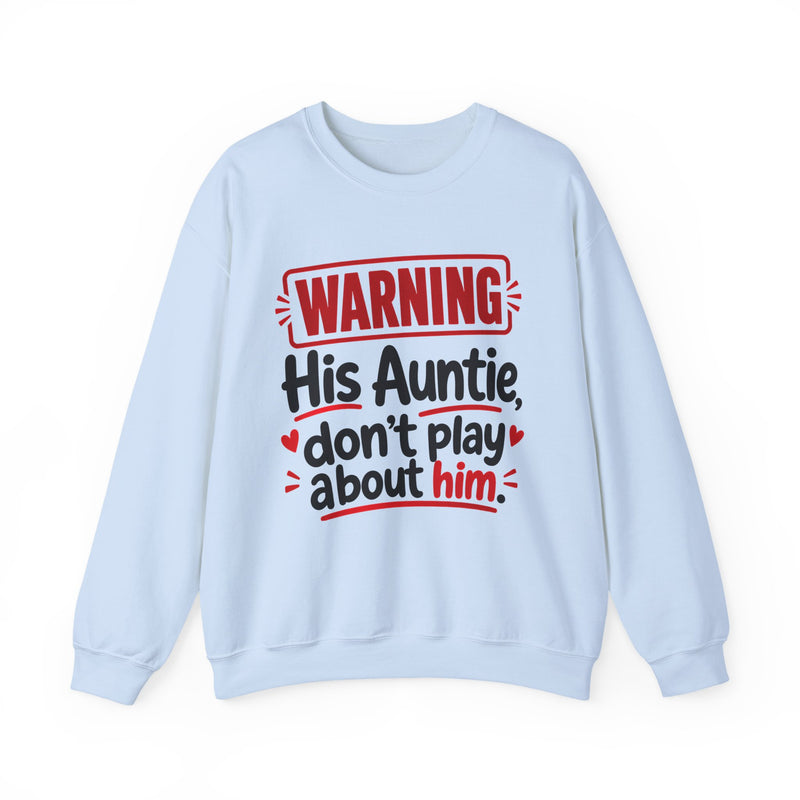 His Auntie, Don't Play About Him —  Funny Parent Child Sweatshirt
