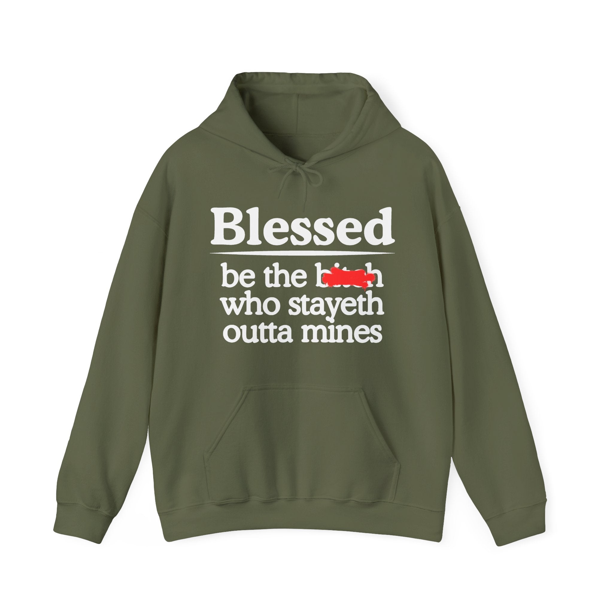 Blessed Be The Bitch Who Stayeth Outta Mines — Funny Inspirational Hoodie