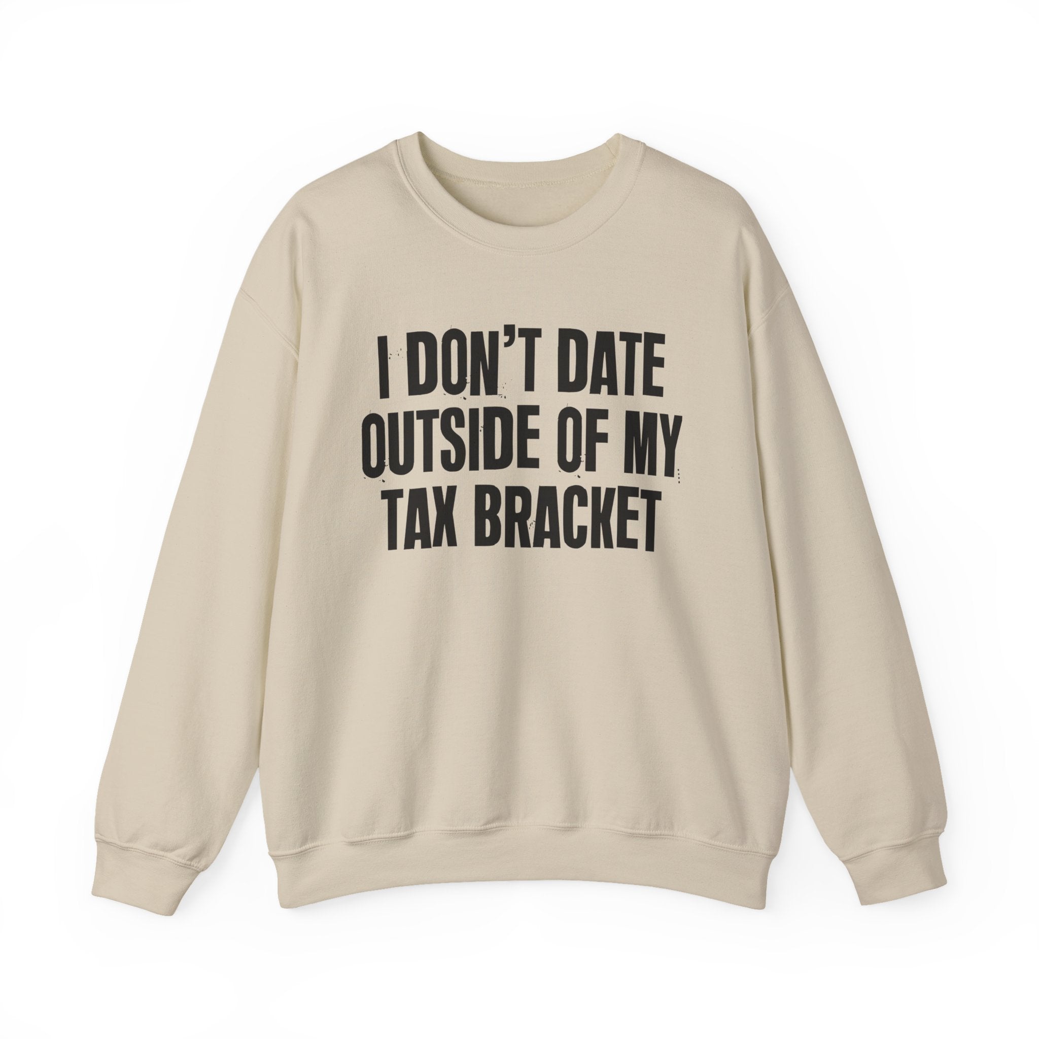 I Don't Date Outside My Tax Bracket - Energy Sweatshirt