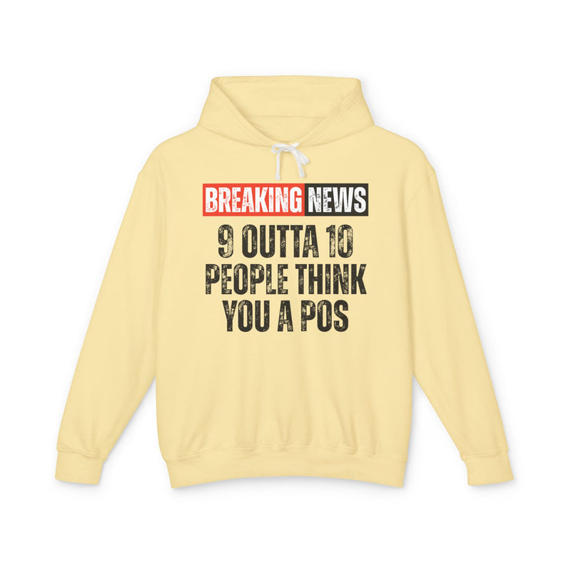 Breaking News: 9 Outta 10 People Think You A Pos－Funny News Alert Hoodie