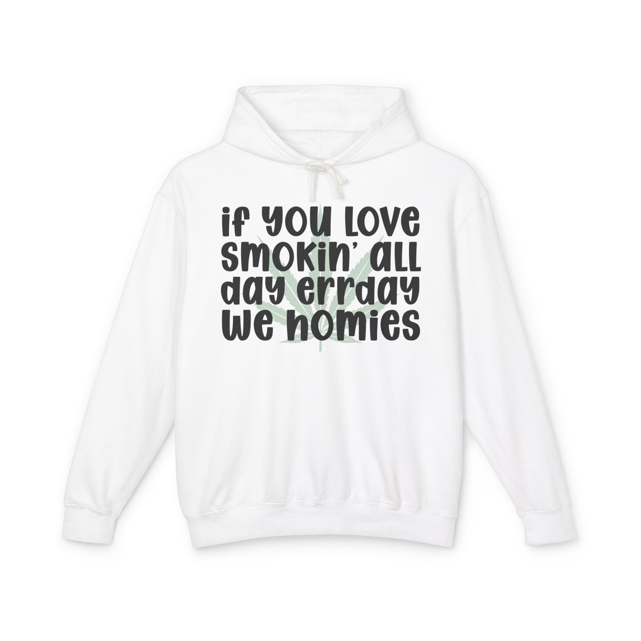 If You Love Smokin' All Day Err'day We Homies - Hip-Hop Lovers Hoodie
