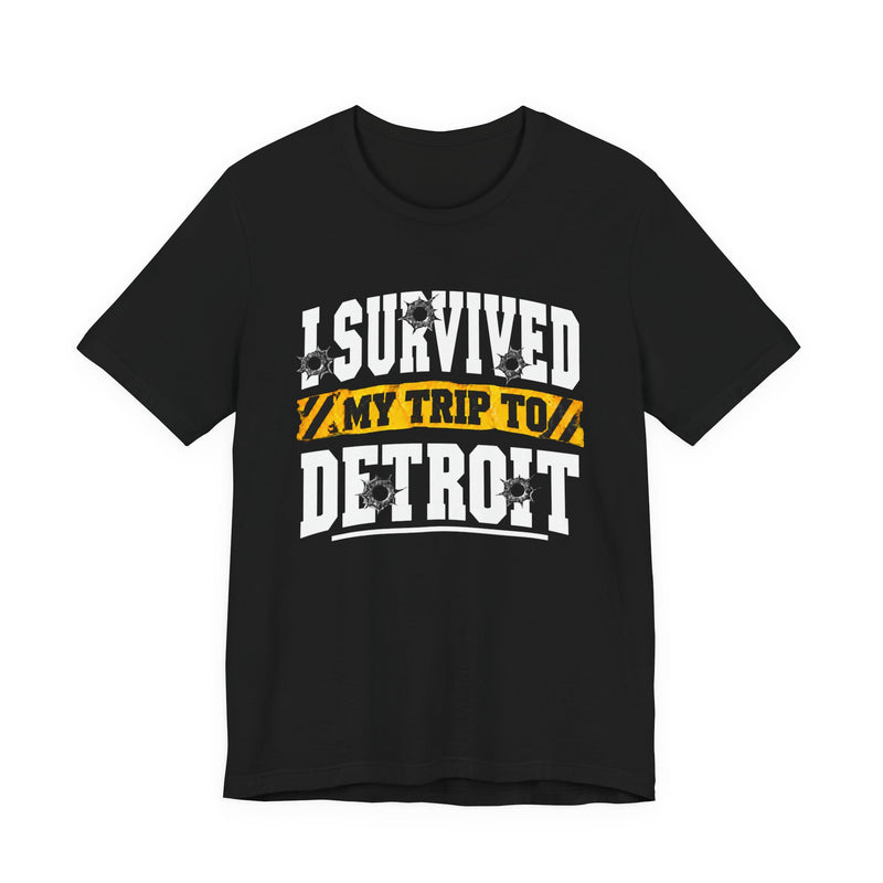 T-shirt with bold lettering reading I SURVIVED MY TRIP TO DETROIT, product view.