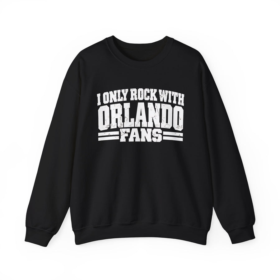 I Only Rock With Orlando Fans — Sweatshirt front view: I ONLY ROCK WITH ORLANDO FANS in bold statement lettering. Street Talk Designs sports statement apparel.