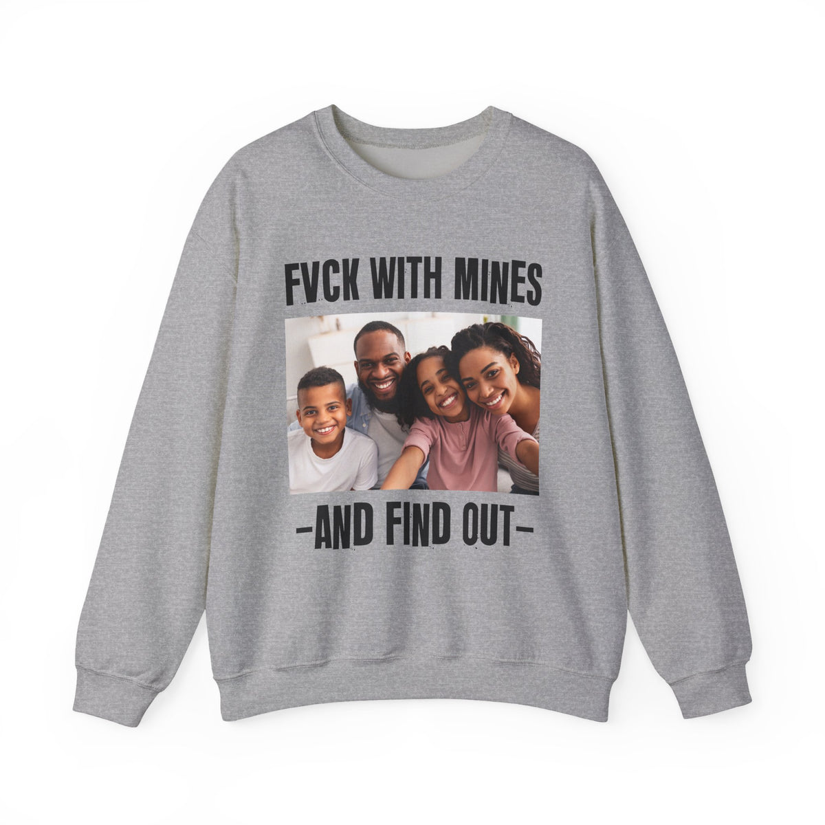 Fuck With Mines And Find Out  —  Personalization Sweatshirt