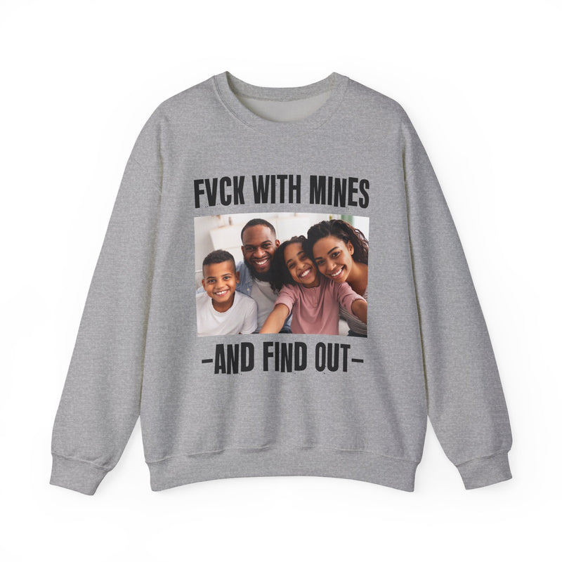 Fuck With Mines And Find Out  —  Personalization Sweatshirt
