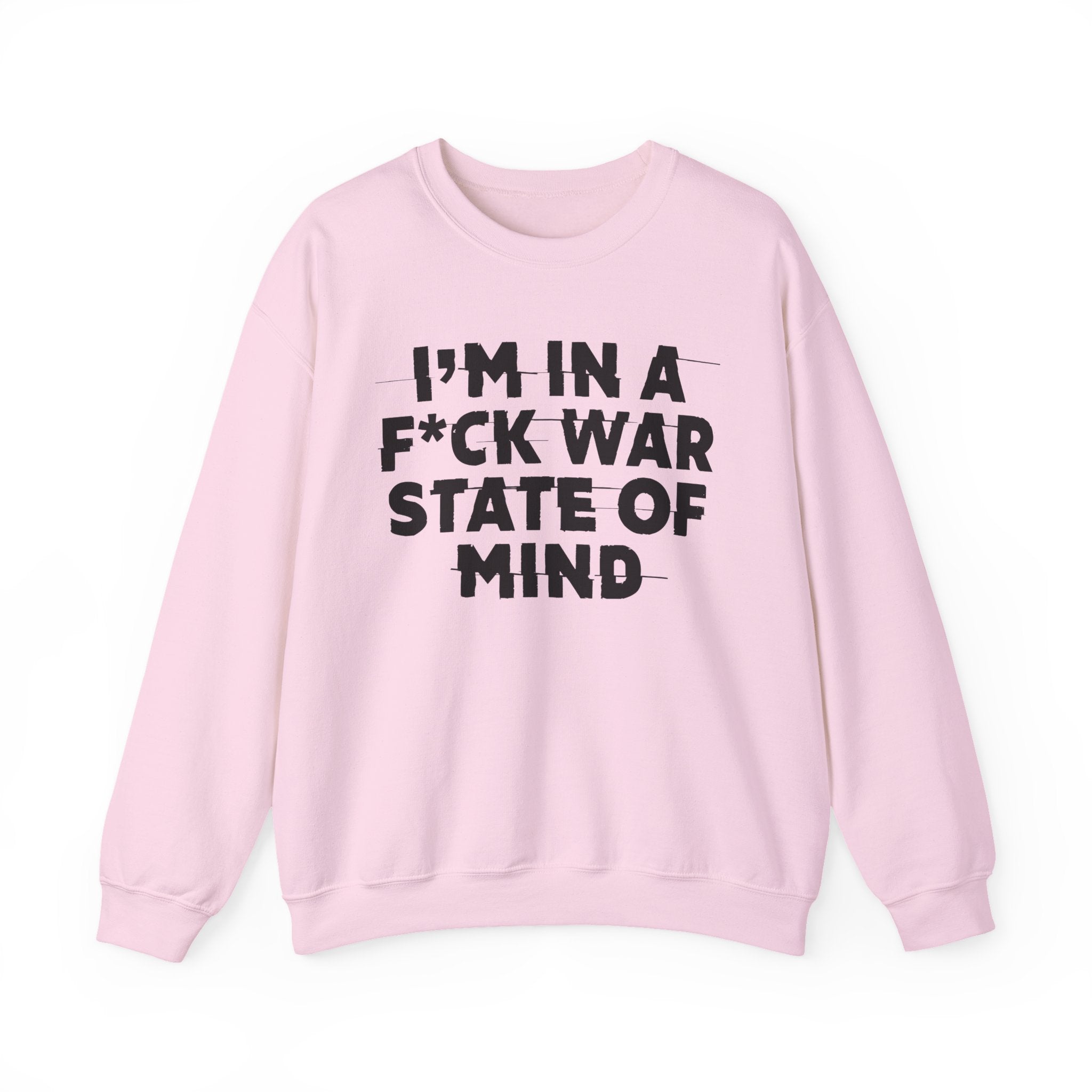 I'm In A Fuck War State Of Mind - Energy Sweatshirt