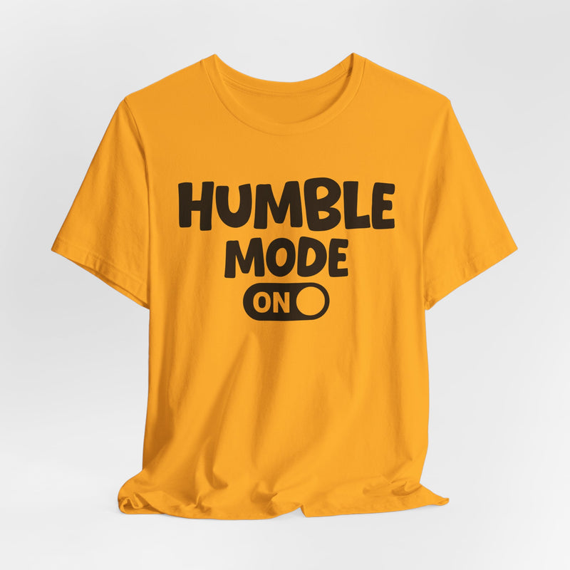 Humble Mode On — Motivational Positive Graphic T-Shirt