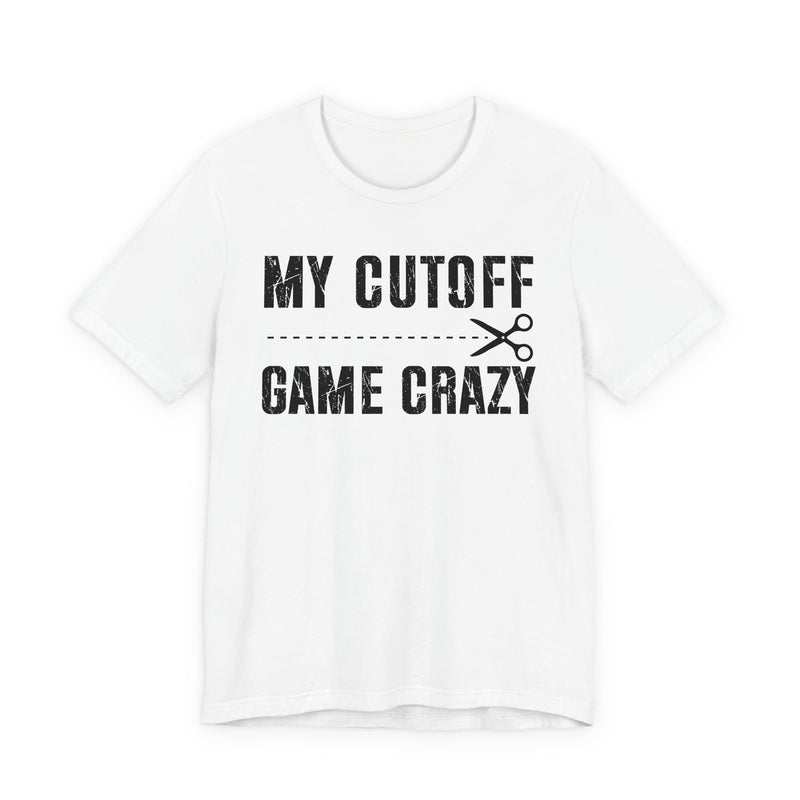 My Cutoff Game Is Serious — T-Shirt