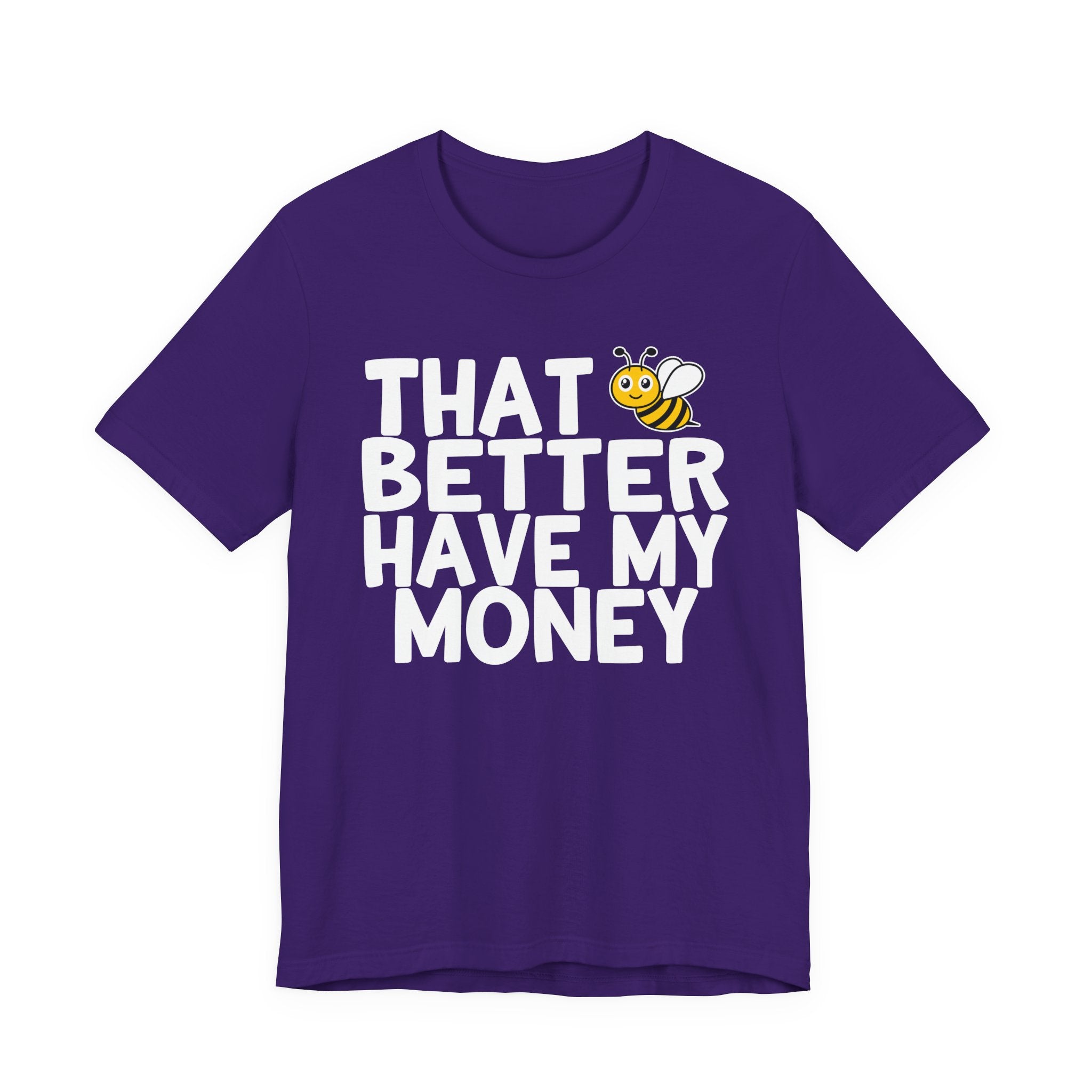 That Bee (Bitch) Better Have My Money T-Shirt