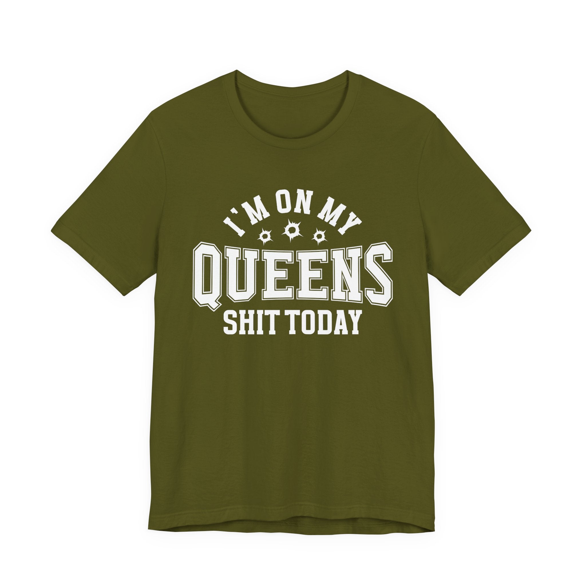 I'm On My Queens Shit Today (Bullet Holes) T-shirt