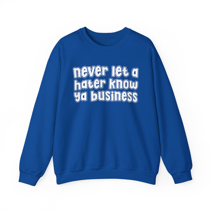 Never Let A Hater Know Ya Business － Urban Wisdom Sweatshirt