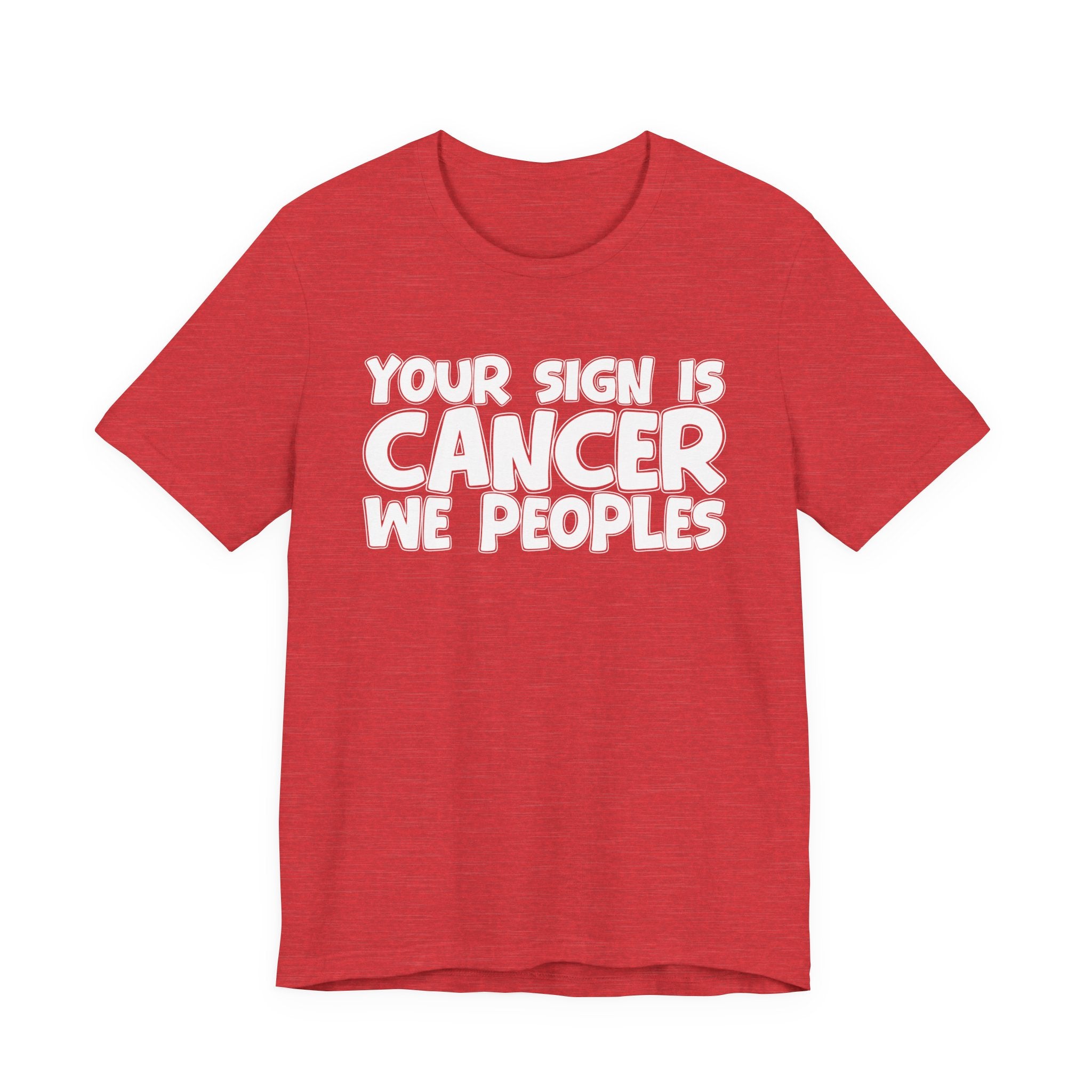 If Your Sign Is CANCER We Peoplez - Fun Astrology Tee for CANCERS