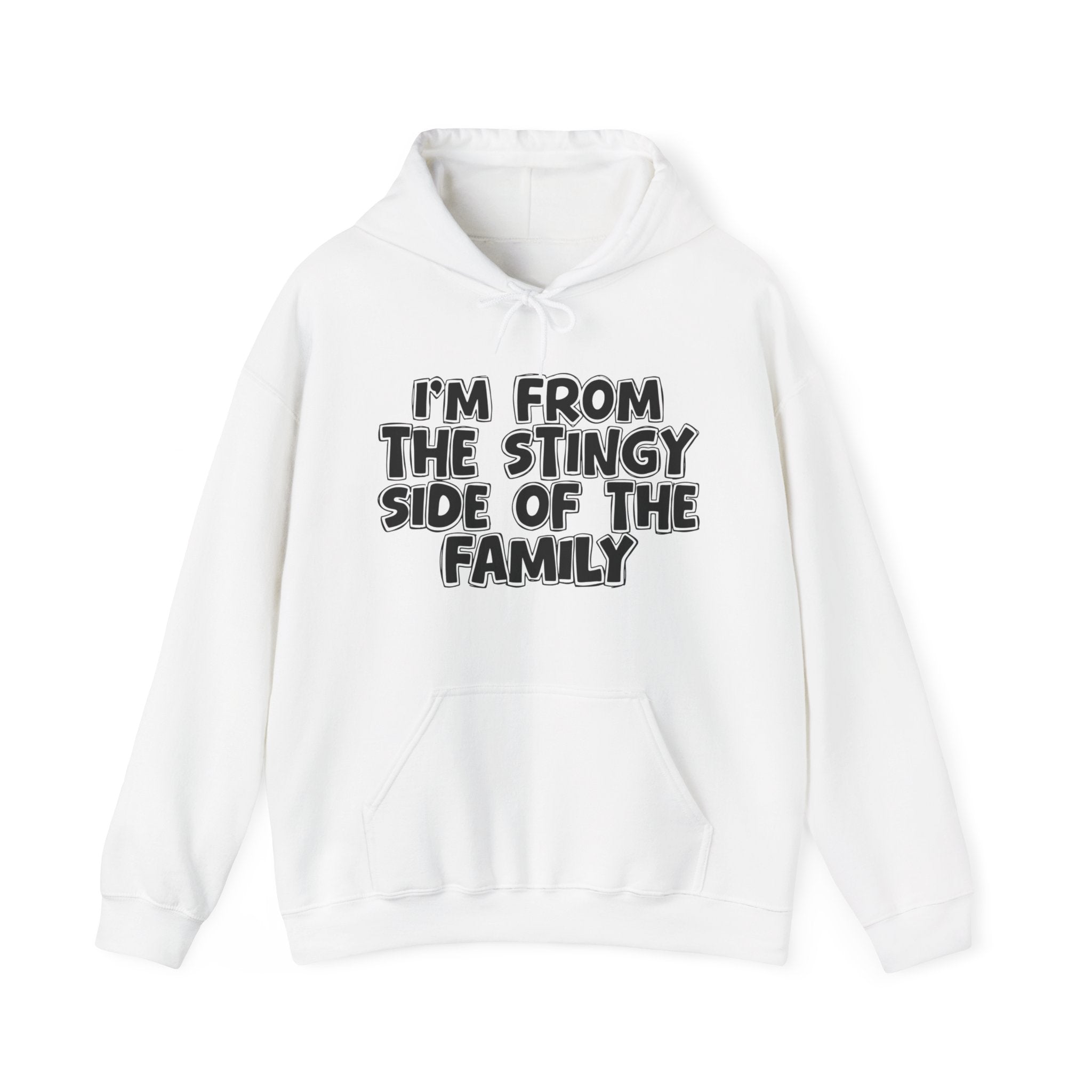 I'm From The Stingy Side Of The Family — Funny Family Gathering Hoodie