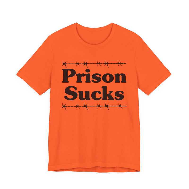 Prison Sucks — Real Talk Prison Statement T-shirt