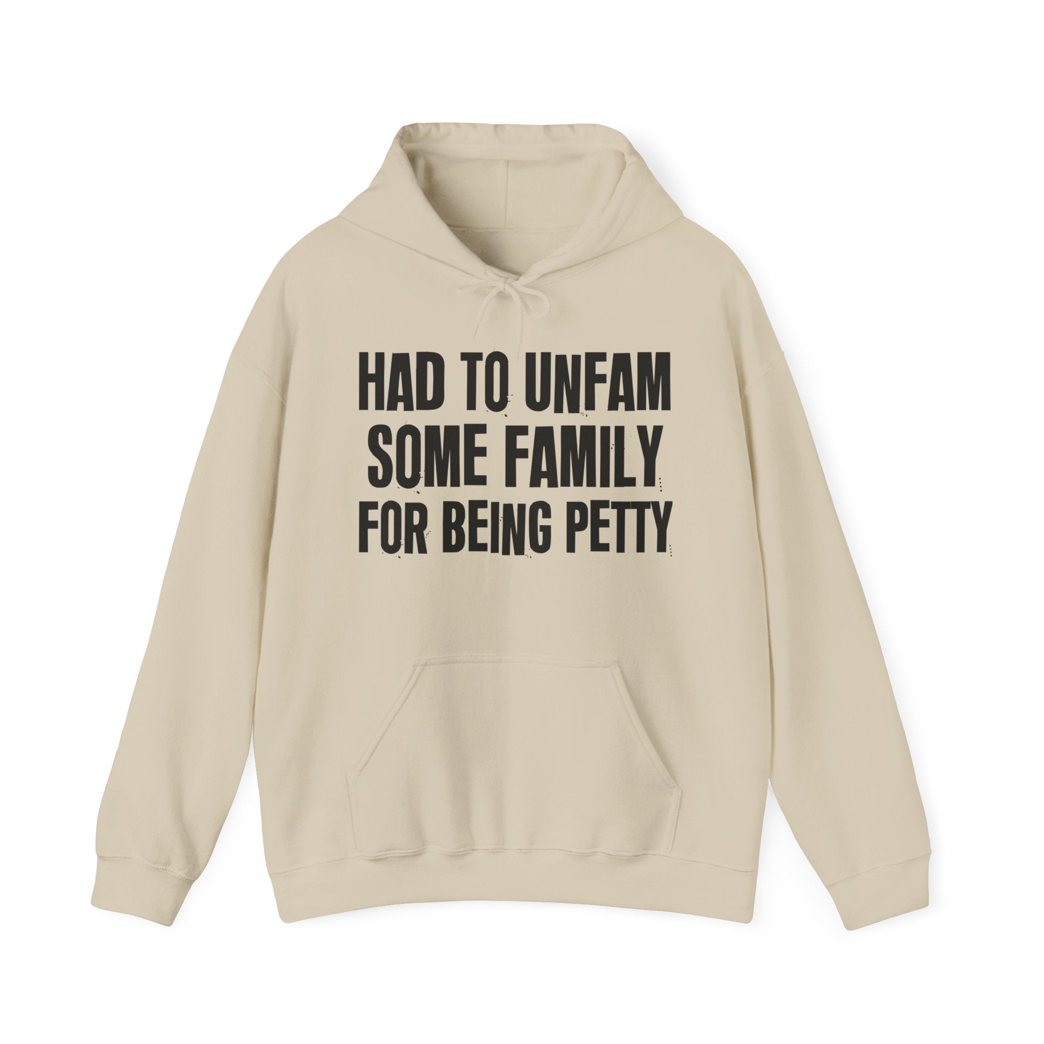 Had To Unfam Some Family For Being Petty - Humorous Statement Hoodie