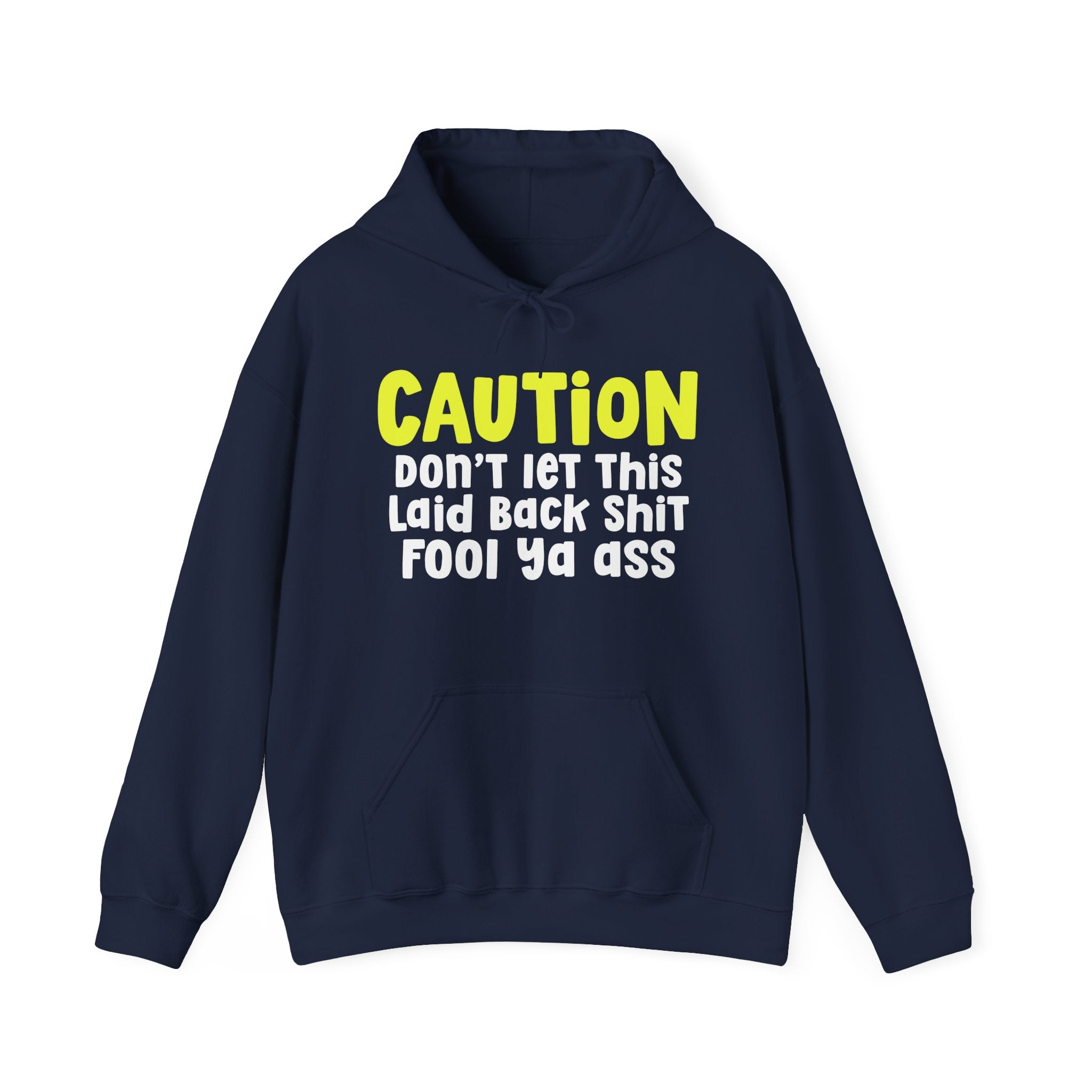 Caution Don't Let This Laid Back Shit Fool Ya Ass — Warning Statement Hoodie