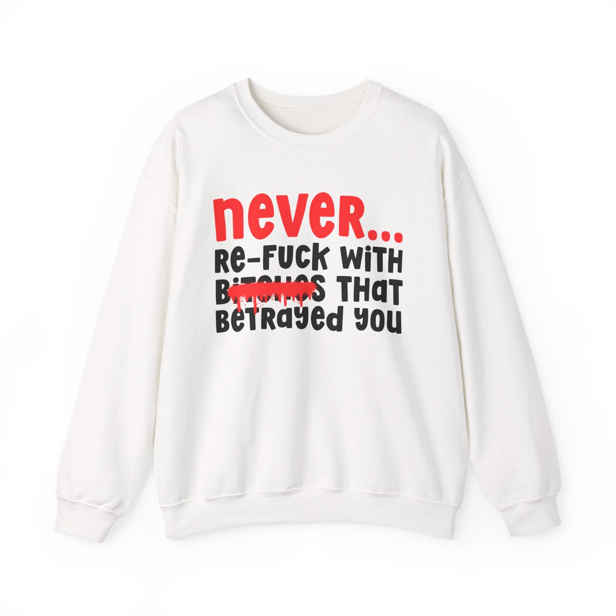 Never Re-Fuck Wit Bitches That Betrayed You (Blurred Version) － Urban Warning Sweatshirt