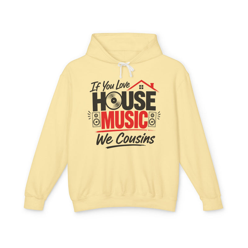 If You Love House Music We Cousins － House Music Lovers Hoodie