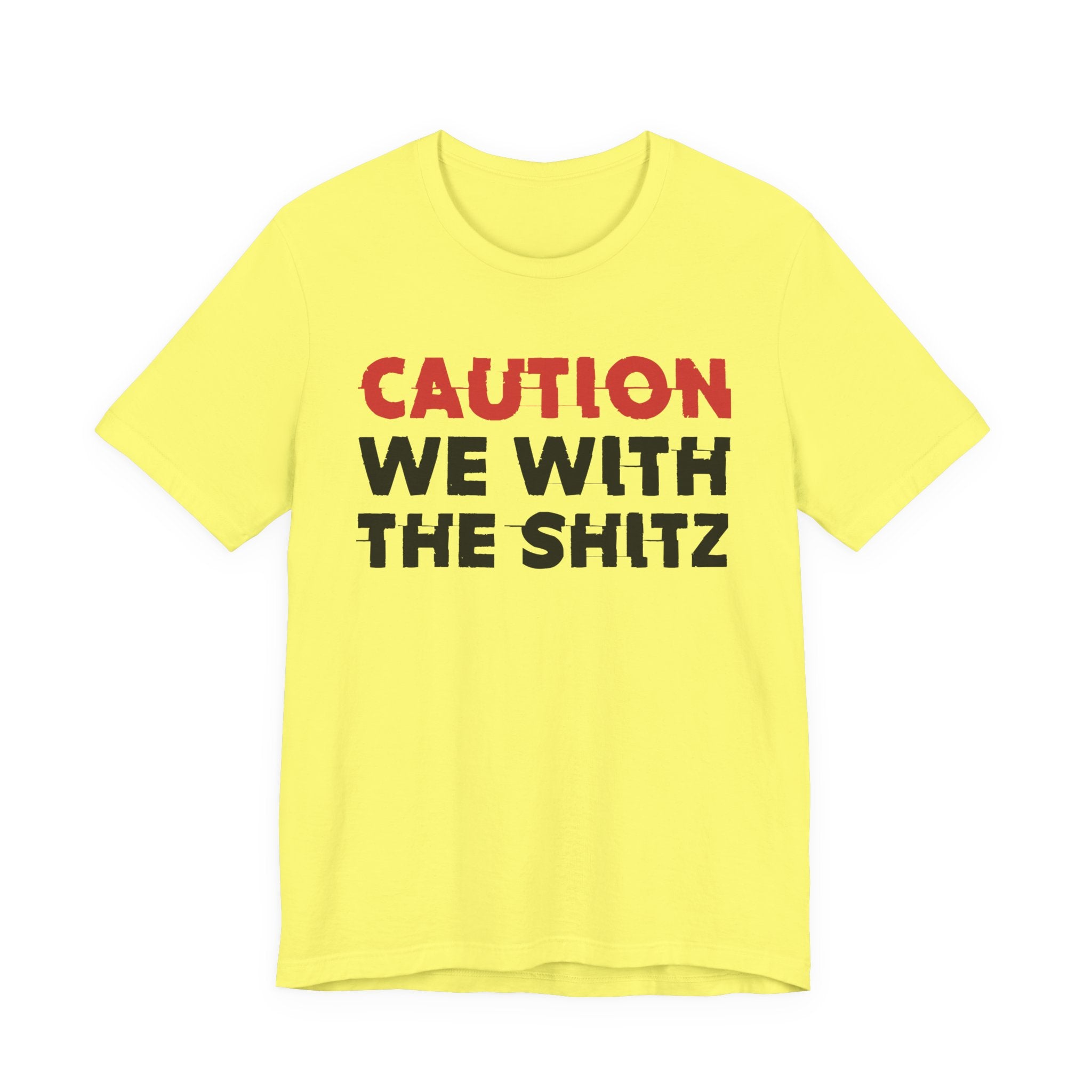 Caution We With The Shits T-Shirt — Bold Statement Tee
