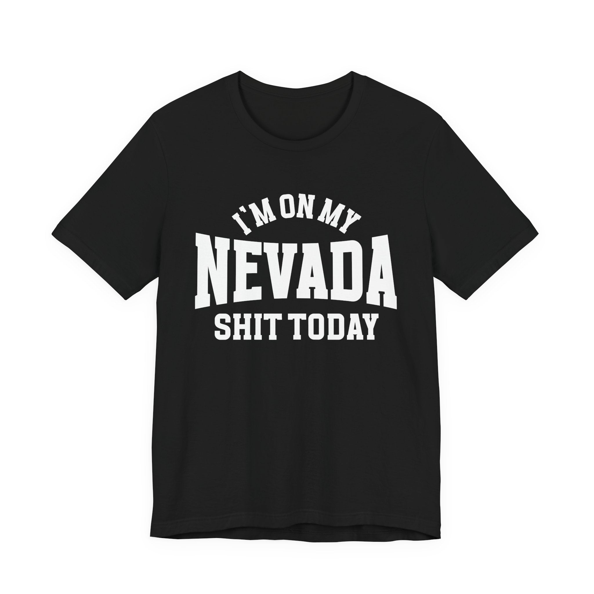 I'm On My Nevada Shit Today T-shirt