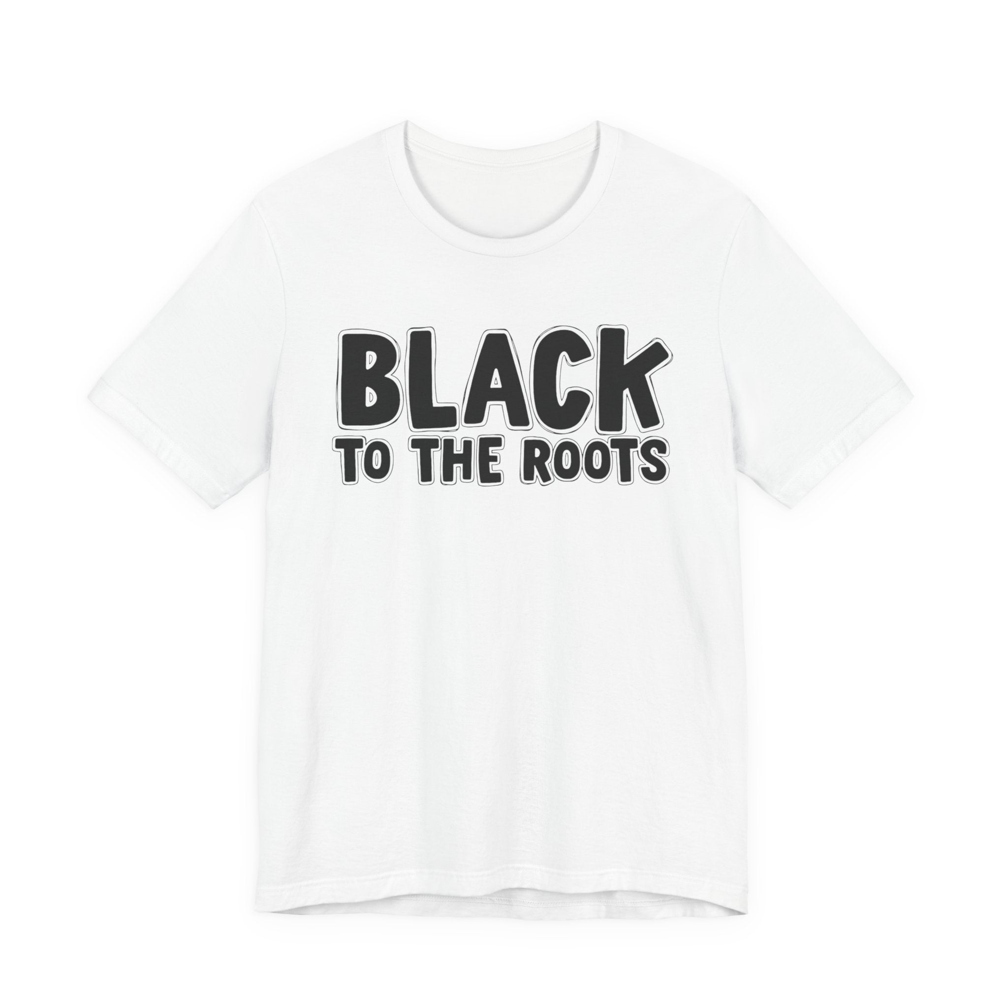 Black To The Roots — Serious AA Declaration T-shirt